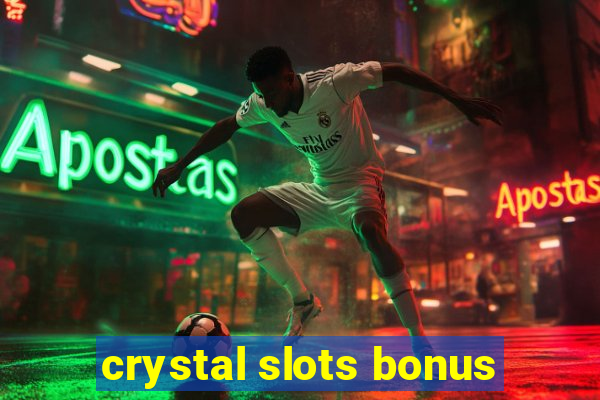 crystal slots bonus