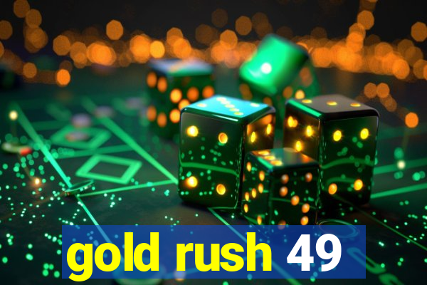 gold rush 49