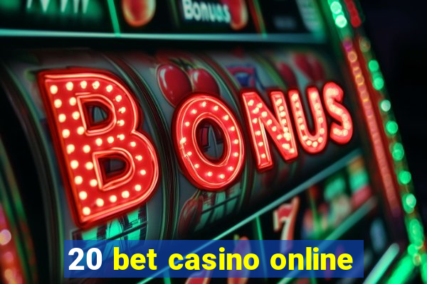 20 bet casino online