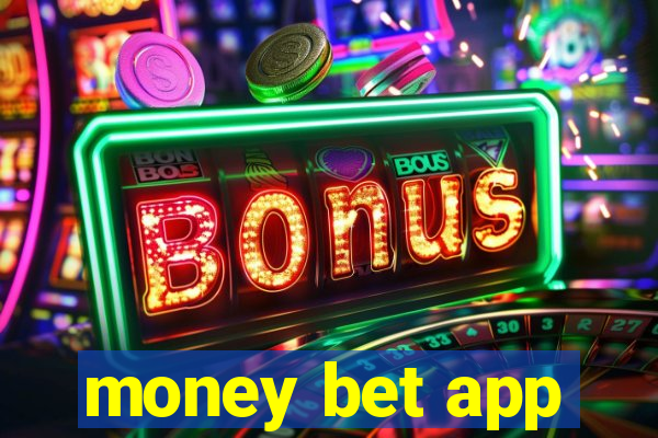 money bet app