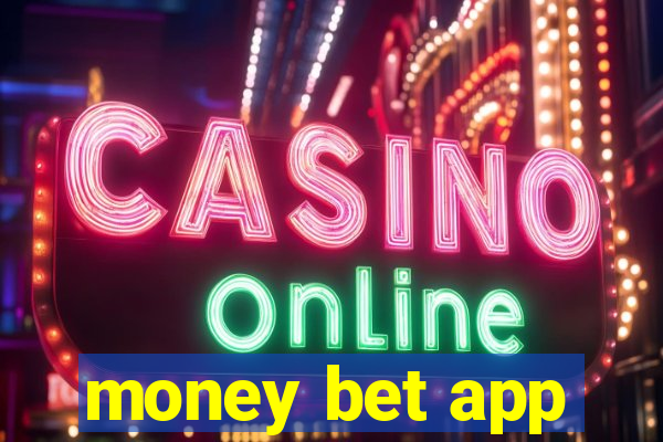 money bet app