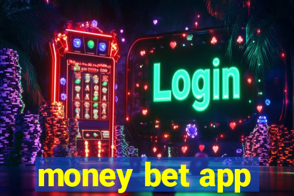 money bet app