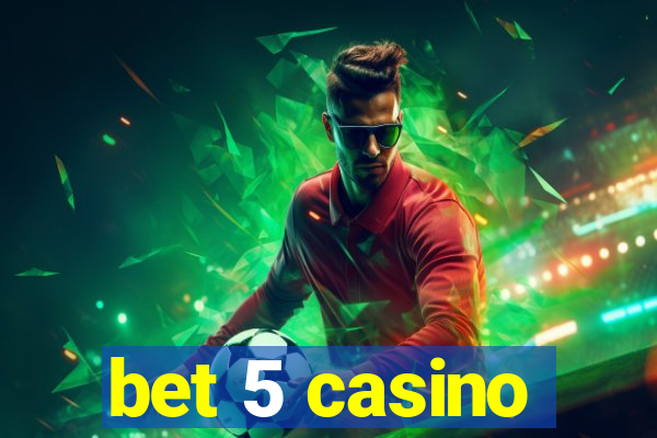 bet 5 casino