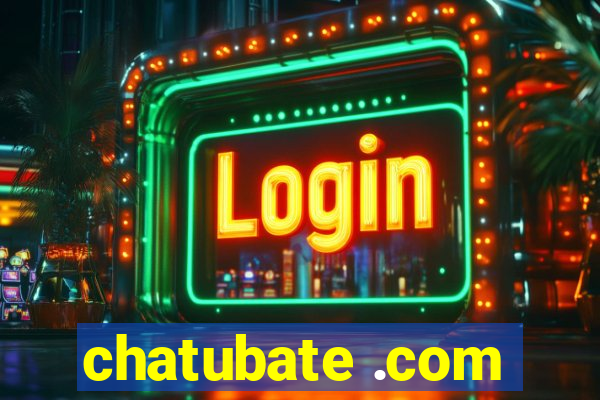 chatubate .com