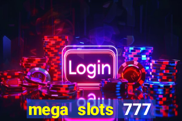 mega slots 777 casino online