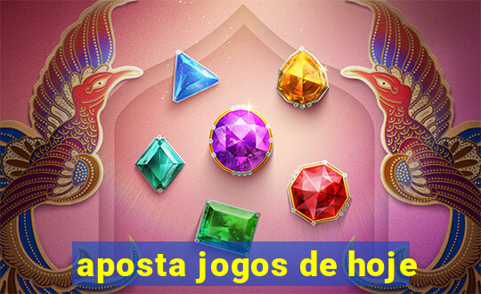 aposta jogos de hoje