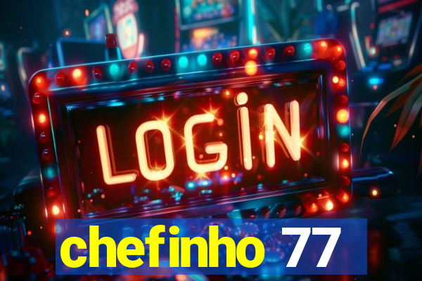 chefinho 77