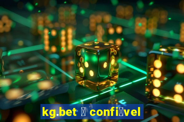 kg.bet 茅 confi谩vel