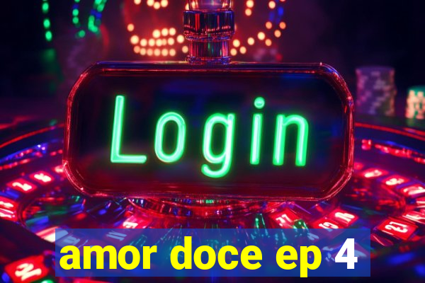 amor doce ep 4