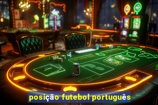 posição futebol português