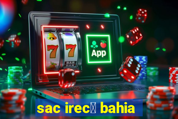 sac irec锚 bahia