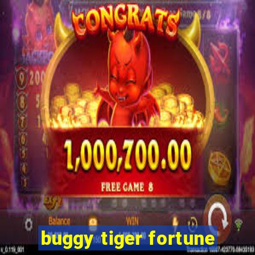 buggy tiger fortune