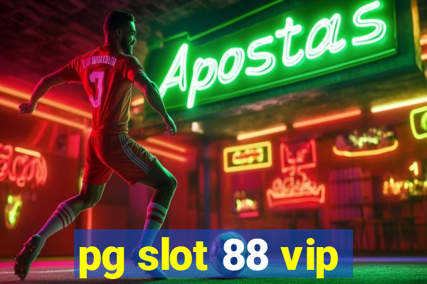 pg slot 88 vip