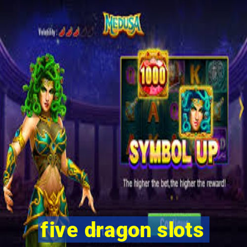 five dragon slots