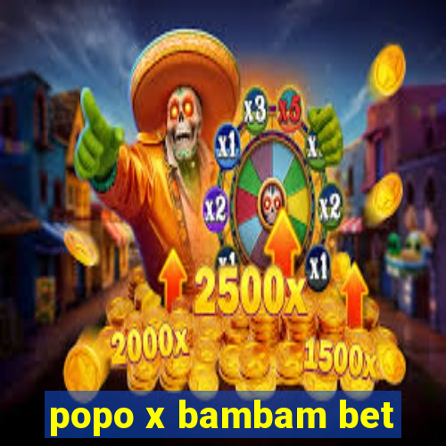 popo x bambam bet