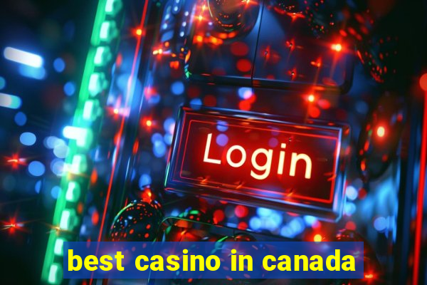 best casino in canada