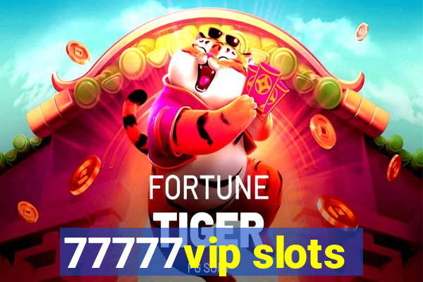 77777vip slots