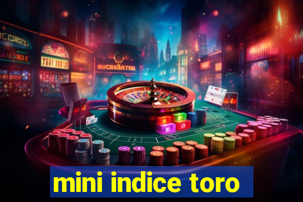 mini indice toro