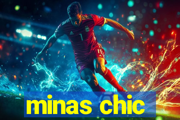 minas chic