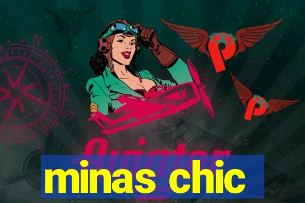 minas chic