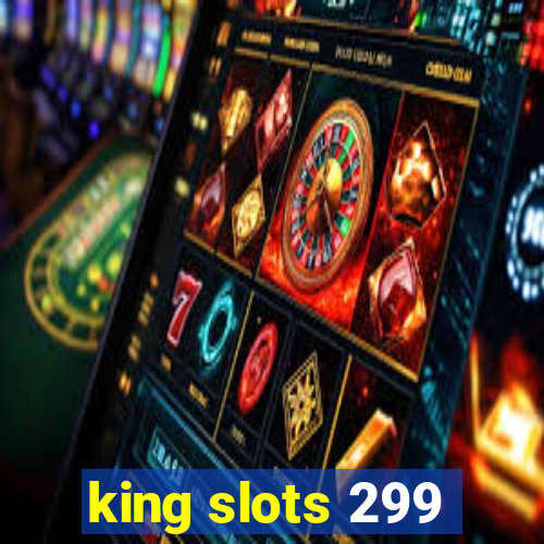 king slots 299