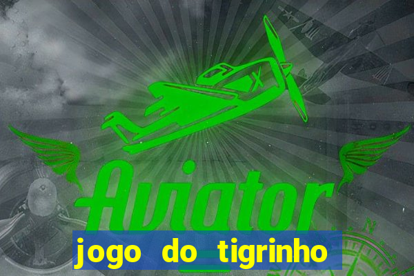 jogo do tigrinho falso para brincar