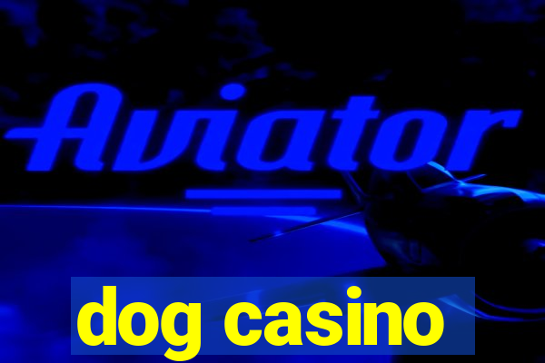 dog casino