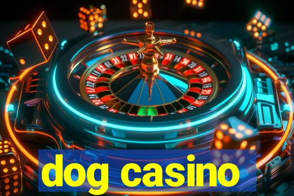 dog casino