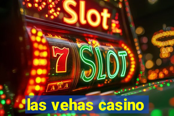 las vehas casino