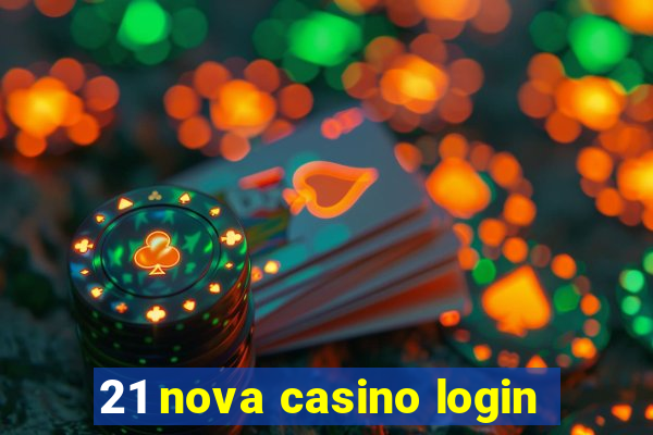 21 nova casino login