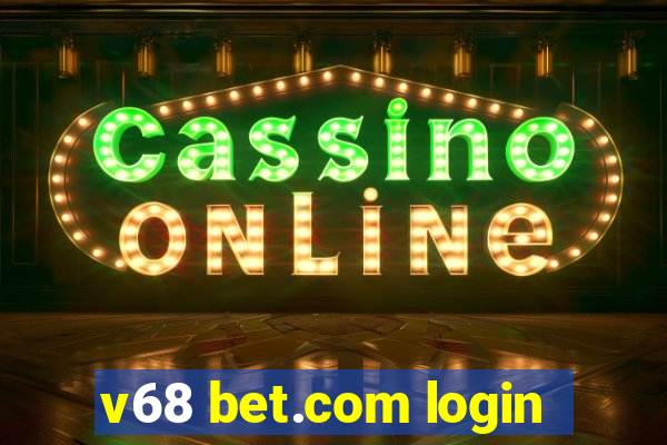 v68 bet.com login