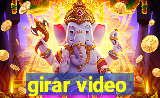 girar video