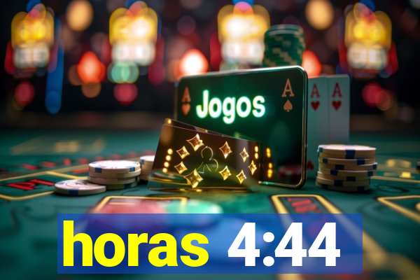 horas 4:44