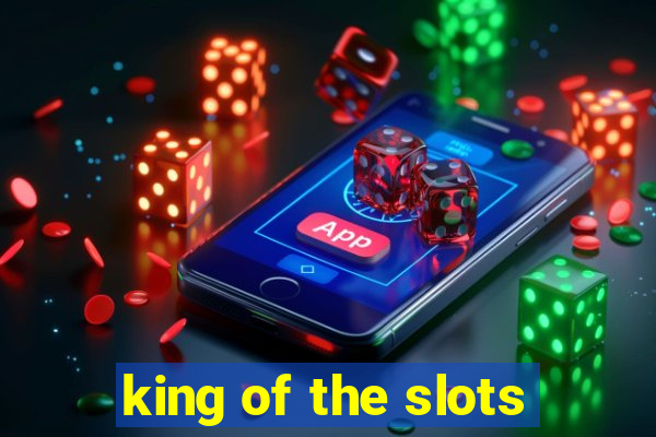 king of the slots