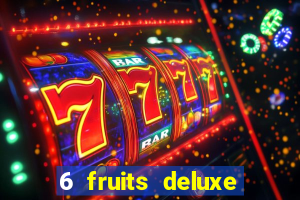 6 fruits deluxe slot free play