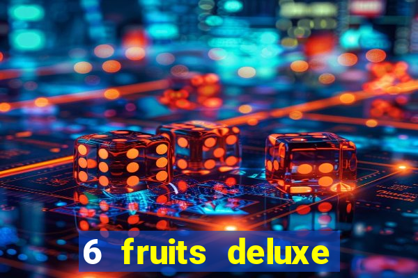 6 fruits deluxe slot free play