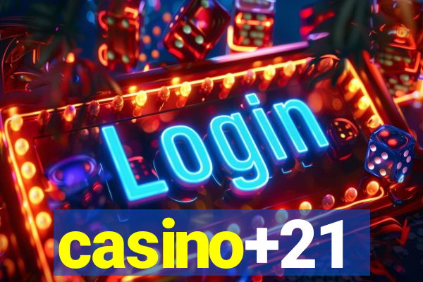 casino+21