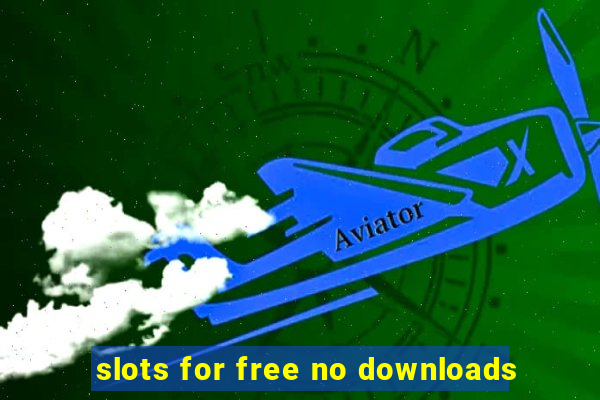 slots for free no downloads