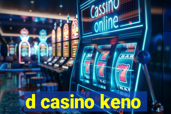 d casino keno