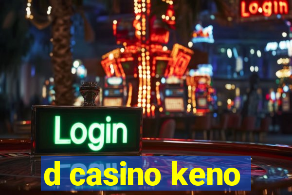 d casino keno