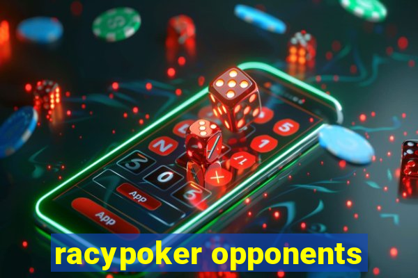 racypoker opponents