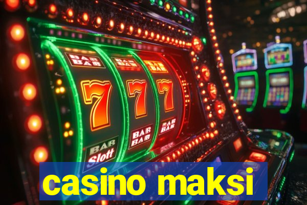 casino maksi