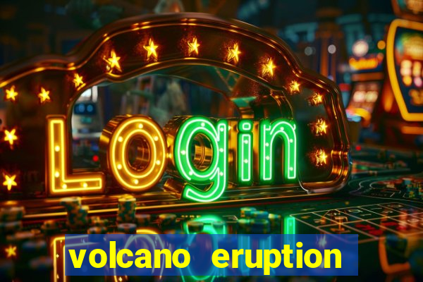 volcano eruption slot free play