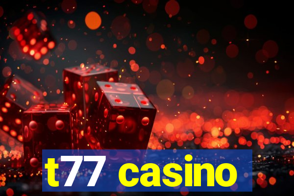 t77 casino