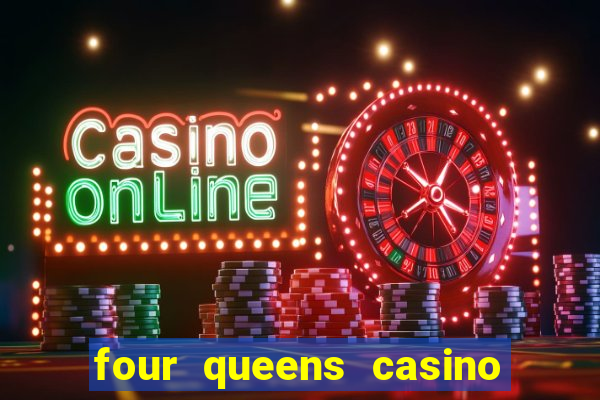 four queens casino las vegas nv