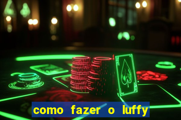 como fazer o luffy de papel