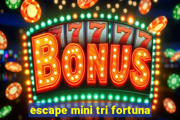 escape mini tri fortuna