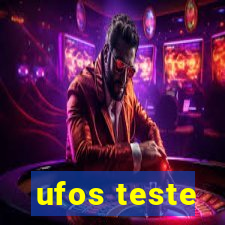 ufos teste