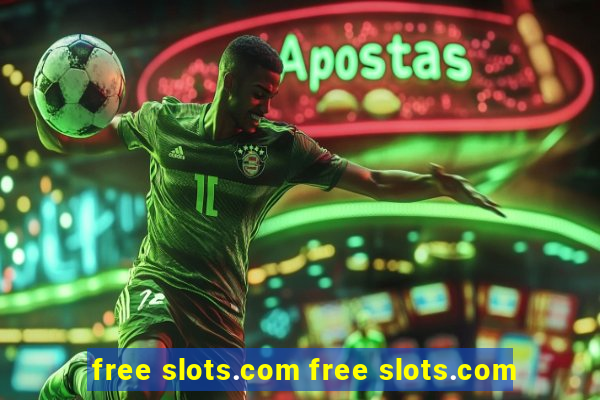 free slots.com free slots.com