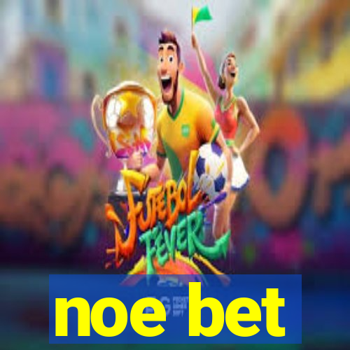 noe bet